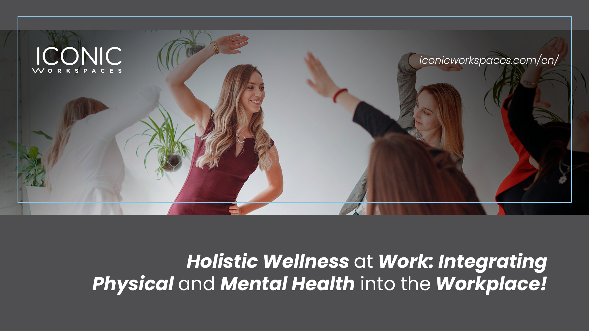 Holistic Wellness at Work: Integrating Physical and Mental Health into the Workplace